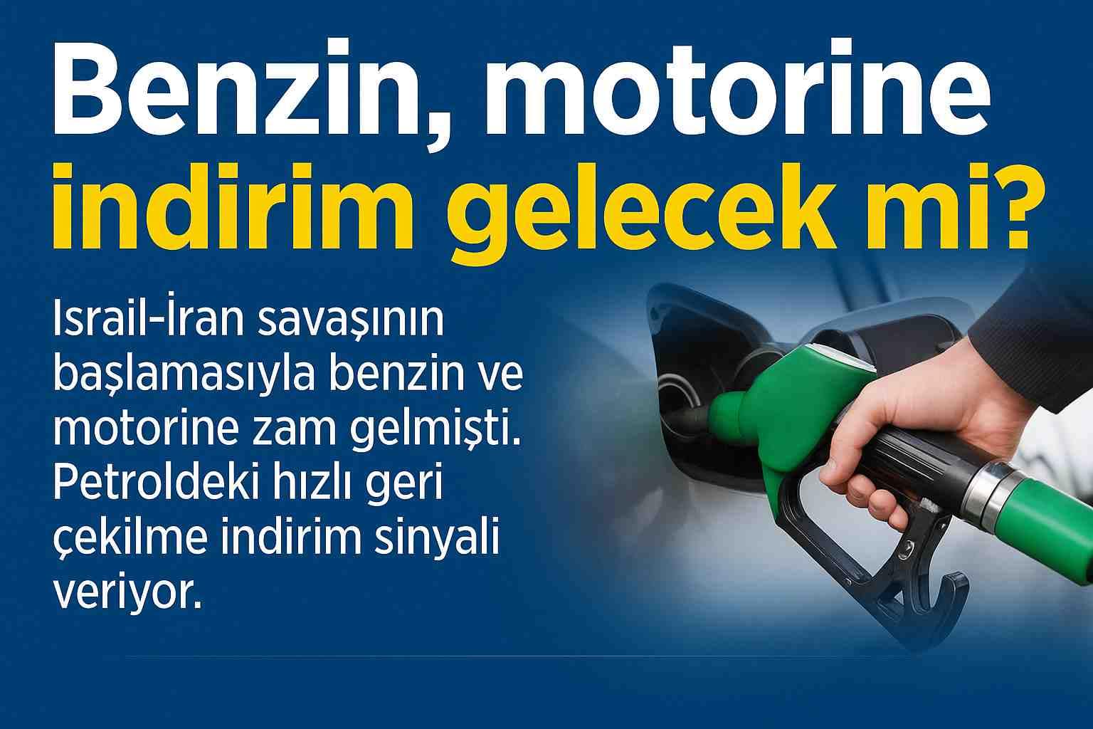 Benzin ve Motorin Fiyatlarında İndirim Olacak mı?