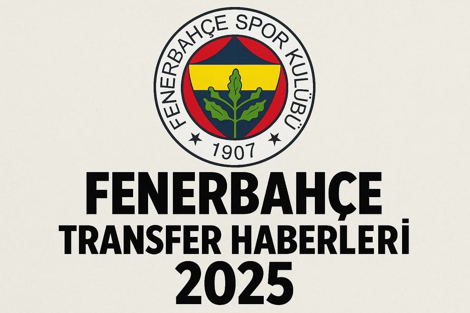 Fenerbahçe Transfer Haberleri 2025: 10 Kritik Hamle ve Güncel Gelişmeler