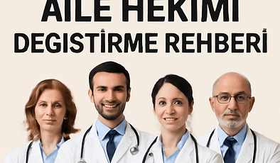 2025 Yılı Aile Hekimi Değiştirme Rehberi