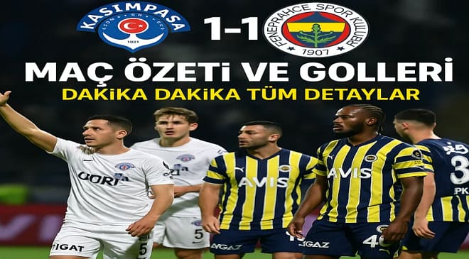 Kasımpaşa-Fenerbahçe 1-1 bitti! Maç özeti ve golleri: Dakika dakika tüm detaylar