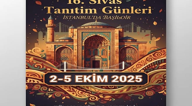 16. Sivas Tanıtım Günleri İstanbul’da Başlıyor (2-5 Ekim 2025)