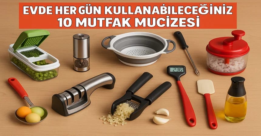 Evde Her Gün Kullanabileceğiniz 10 Mutfak Mucizesi