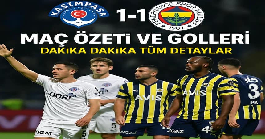 Kasımpaşa-Fenerbahçe 1-1 bitti! Maç özeti ve golleri: Dakika dakika tüm detaylar