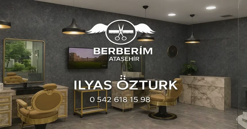 Ataşehir Kuaför Berberim: Saç ve Erkek Bakımında Yeni Bir Deneyim 2025