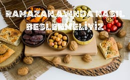 Ramazan Ayı Boyunca Nasıl Beslenmeliyiz