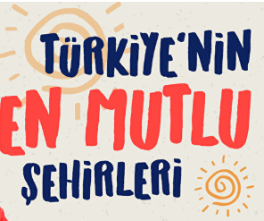 Türkiye’nin en mutlu 10 şehri listelendi! Detaylar Haberimizde…