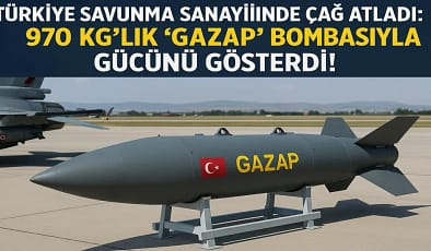 Türkiye’nin Yeni Yıkarı Bombası “GAZAP”: 970 kg’lık Yerli Silah Tarih Yazıyor