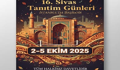 16. Sivas Tanıtım Günleri İstanbul’da Başlıyor (2-5 Ekim 2025)