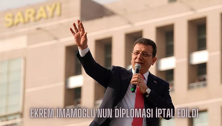 EKREM İMAMOĞLU’NUN DİPLOMASI İPTAL EDİLDİ