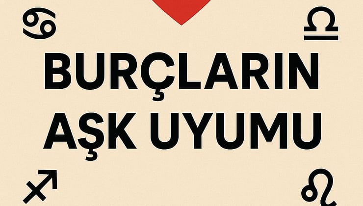 Burçların Aşk Uyumu Hangi : Burç Kiminle Ne Kadar Anlaşır?