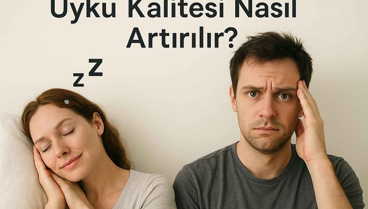 Uyku Kalitesi Nasıl Artırılır?