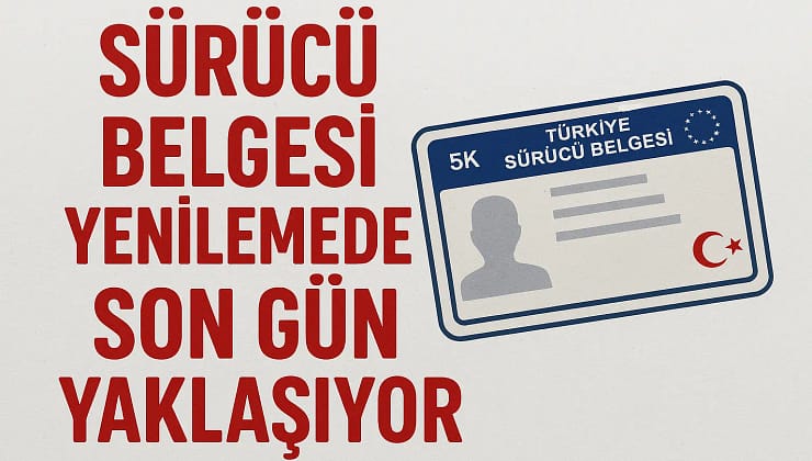 31 Temmuz 2025’e Dikkat: Ehliyet Sürücü Belgesi Yenilemede Son Gün Yaklaşıyor