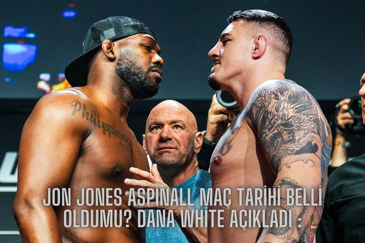 Jon Jones Aspinall Maç Tarihi Belli Oldumu? Detaylar…