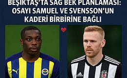 Beşiktaş’ta Sağ Bek Planlaması: Osayi Samuel ve Svensson’un Kaderi Birbirine Bağlı
