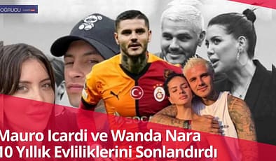 Mauro Icardi ve Wanda Nara 10 Yıllık Evliliklerini Sonlandırdı