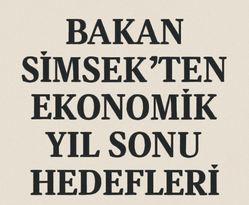 Bakan Şimşek’ten Ekonomik Yıl Sonu Hedefleri: Rezerv Yeterliliği ve Yapısal Dönüşüm