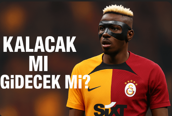 Galatasaray Victor Osimhen’in Kararı Bekleniyor  Osimhen  Galatasaray’da Kalacak mı?