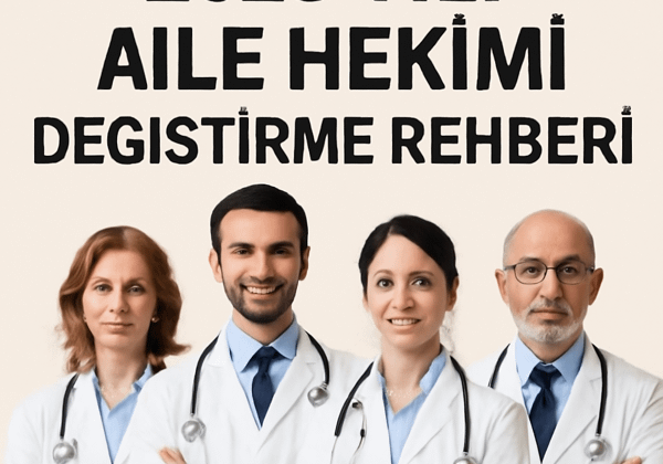 2025 Yılı Aile Hekimi Değiştirme Rehberi