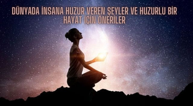 Huzur veren şeyler nelerdir? En büyük huzur nedir? Detaylar Haberimizde