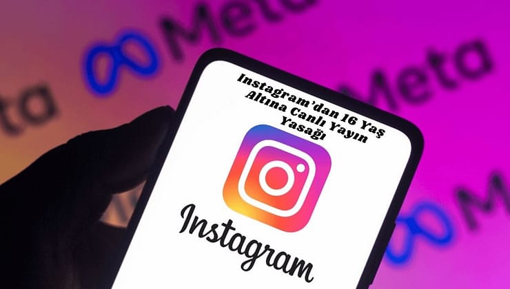 Instagram’dan 16 Yaş Altına Canlı Yayın Yasağı