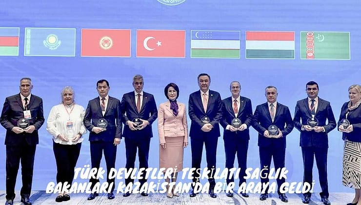Türk Devletleri Teşkilatı Sağlık Bakanları Kazakistan’da Bir Araya Geldi