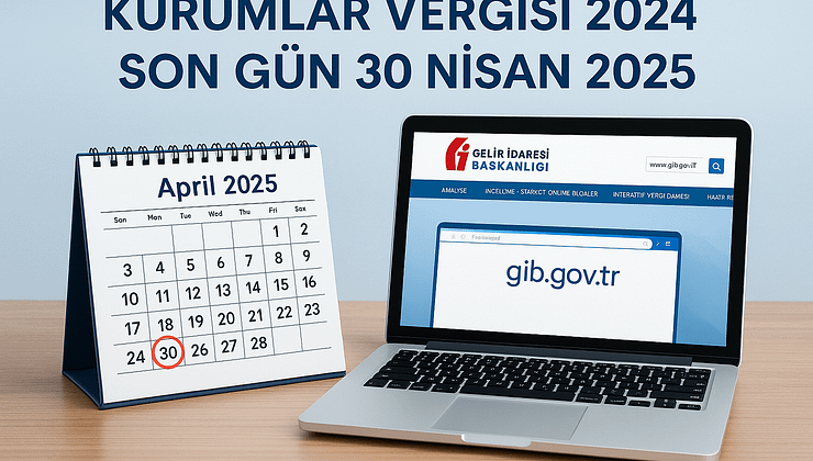 Kurumlar Vergisi Beyan ve Ödeme Süresi Uzatılmayacak: Son Gün 30 Nisan 2025