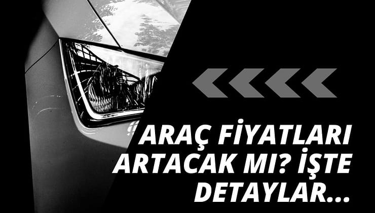 Türkiye’de Araç Fiyatları Artacak mı? Uzman Görüşleri ve Ekonomik Göstergelerle Kapsamlı Analiz