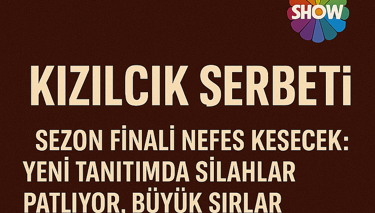 Kızılcık Şerbeti Sezon Finali Nefes Kesecek: Yeni Tanıtımda Silahlar Patlıyor, Büyük Sırlar Ortaya Çıkıyor!