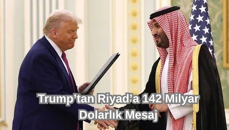 Trump’tan Riyad’a 142 Milyar Dolarlık Mesaj
