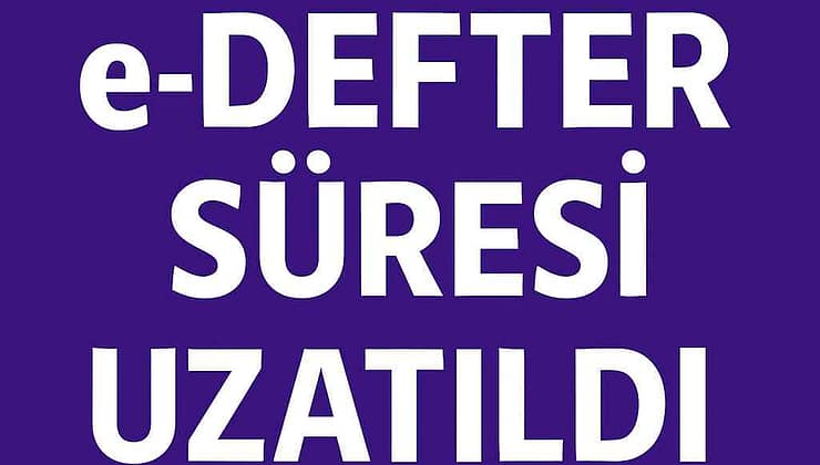 e-Defter Süresi Uzatıldı!