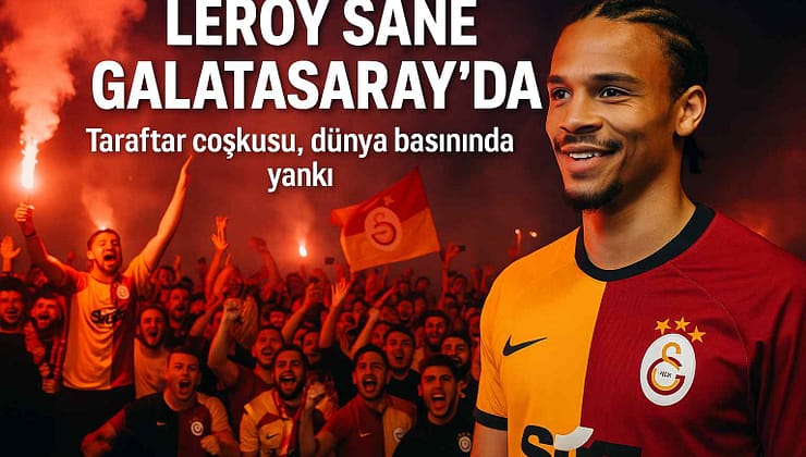 Leroy Sane Galatasaray’da