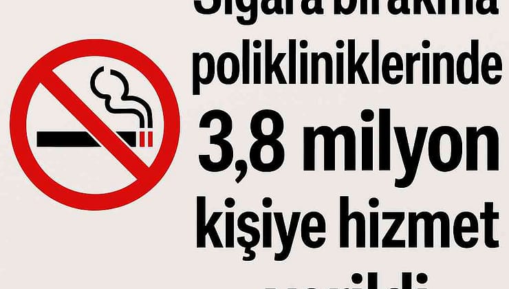 Türkiye’de 3,8 Milyon Kişi Sigara Bırakma Polikliniklerinden Hizmet Aldı