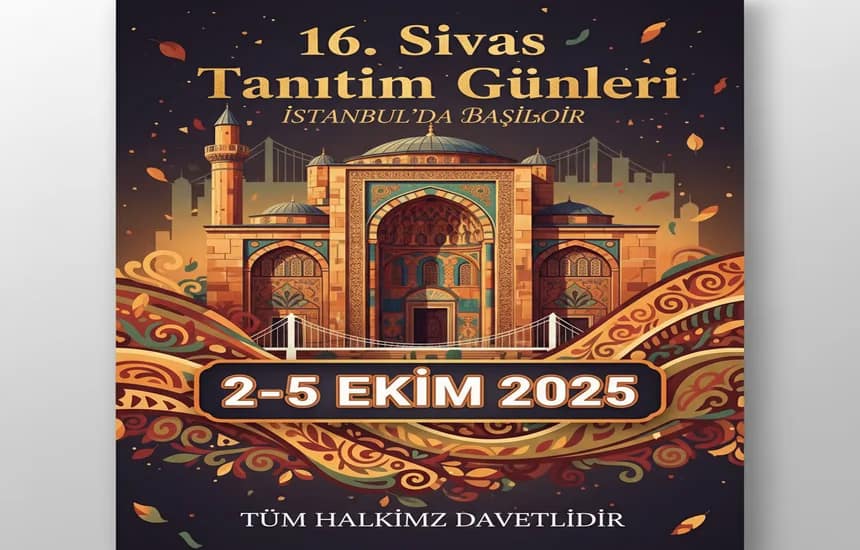 16. Sivas Tanıtım Günleri İstanbul’da Başlıyor (2-5 Ekim 2025)