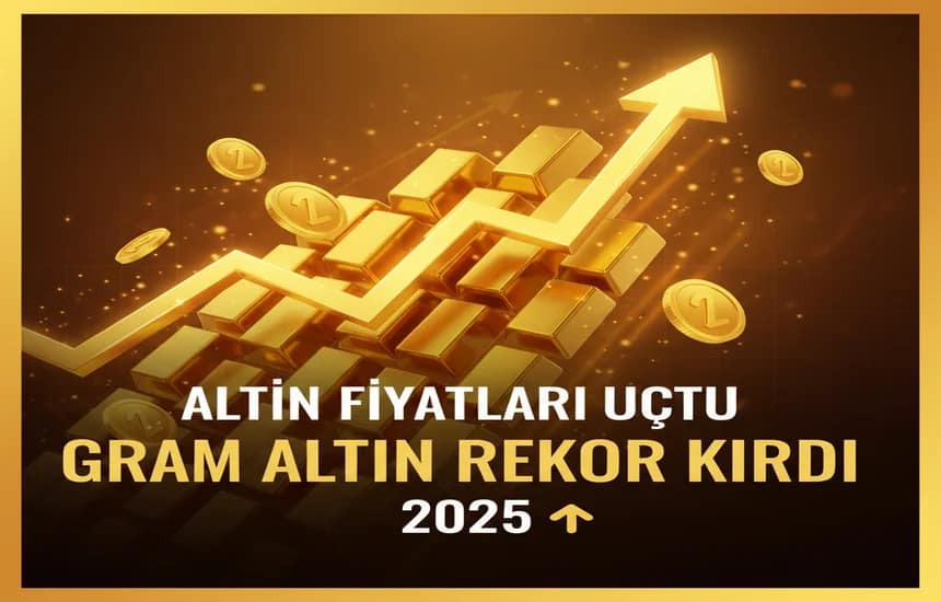 Altın Fiyatları Uçtu: Gram Altın Rekor Kırdı Detaylar Haberimizde 2025