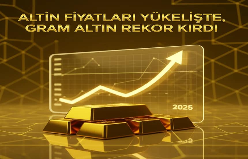 Altın Fiyatları Uçtu: Gram Altın Rekor Kırdı Detaylar Haberimizde 2025